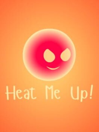 Heat Me Up! Image