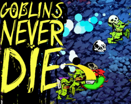 Goblins Never Die Image