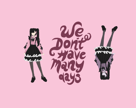 We Don't Have Many Days Image