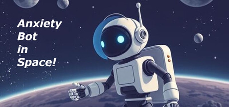 Anxiety Bot in Space! Image