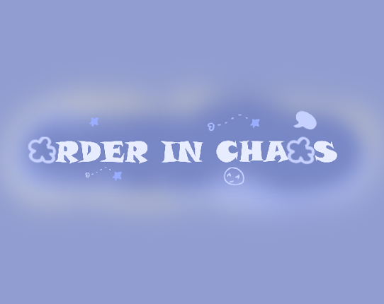 ORDER IN CHAOS Image