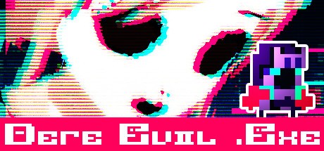 Games like DERE EVIL EXE
