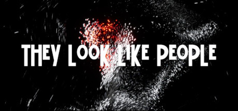 They Look Like People Image