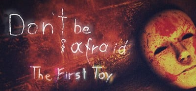 Don't Be Afraid: The First Toy Image