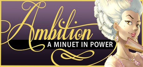 Games like Ambition A Minuet in Power