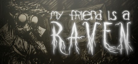 Games like My Friend is a Raven