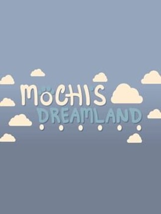 Mochi's Dreamland Image