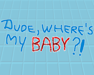 Games like Dude, Where's My Baby?! [Global Game Jam 2023]