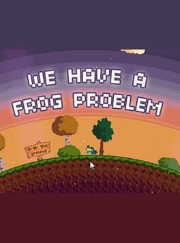 Games like We Have a Frog Problem