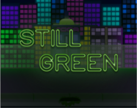 STILL GREEN Image