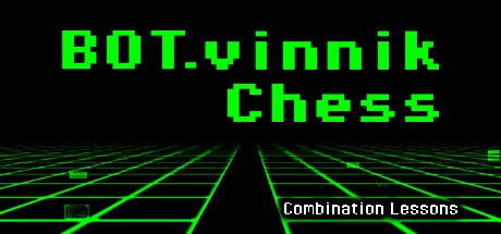 Games like BOT.vinnik Chess: Combination Lessons