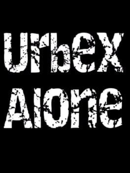 Games like Urbex Alone