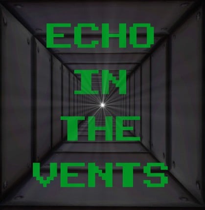 Echo In The Vents Game Cover