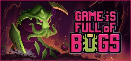 Games like Game is Full of Bugs