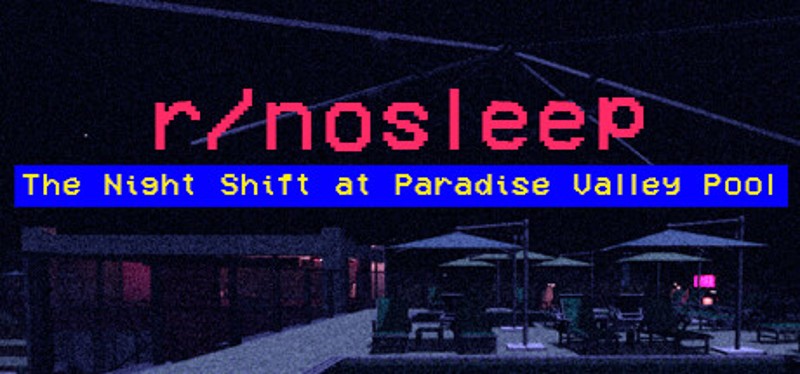 r/nosleep: The Night Shift at Paradise Valley Pool Image