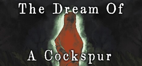 Games like The Dream Of A Cockspur