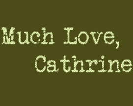 Much Love, Catherine Image