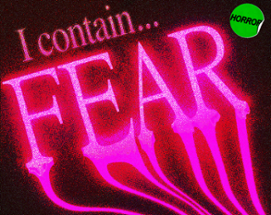 I contain... FEAR Image