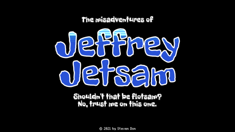 The misadventures of Jeffrey Jetsam. Shouldn't that be flotsam? No, trust me on this one. Image