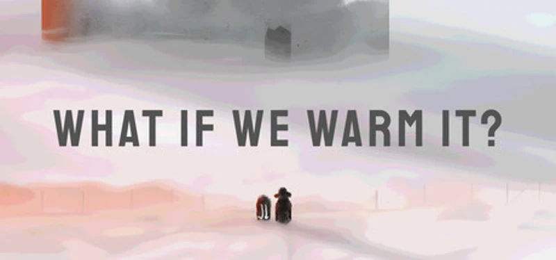 What If We Warm It? Image