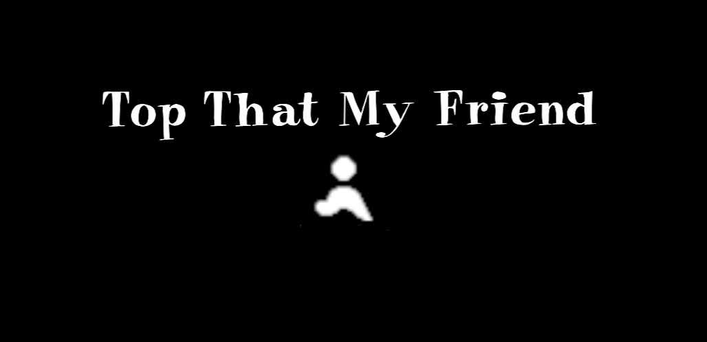 Games like Top That My Friend