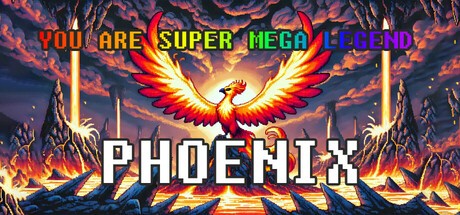Games like YOU ARE SUPER MEGA LEGEND PHOENIX
