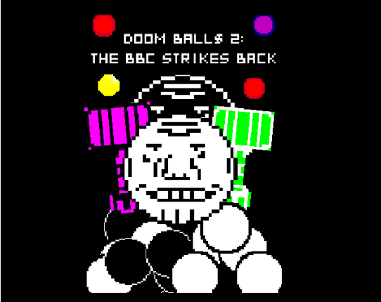 Doom Ball$ 2: BBC Strikes Back Image
