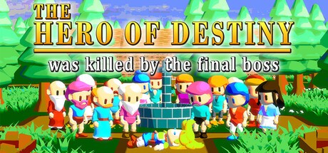 Games like The Hero of Destiny was killed by the final boss