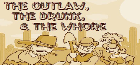 Games like The Outlaw, The Drunk, & The Whore