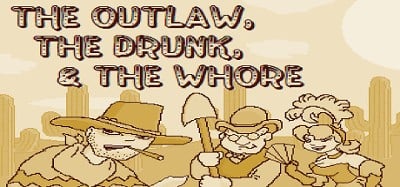 The Outlaw, The Drunk, & The Whore Image