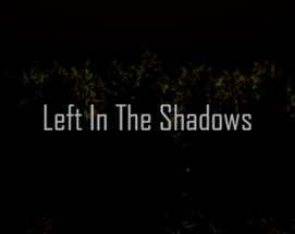 Left In The Shadows Image