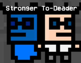 Stronger To-Dead-Er Image