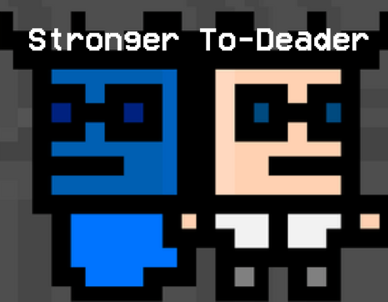 Stronger To-Dead-Er Game Cover