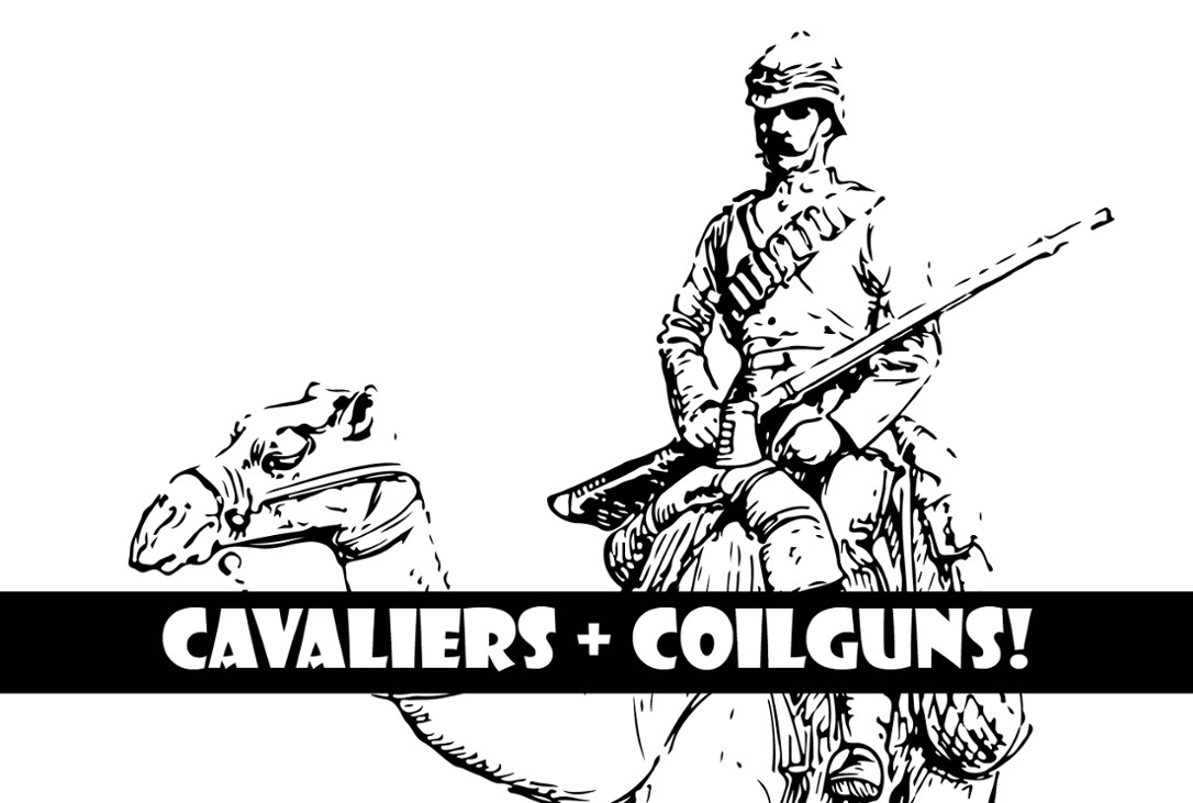 Games like Cavaliers and Coilguns!