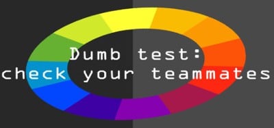 Dumb test: Check your teammates Image