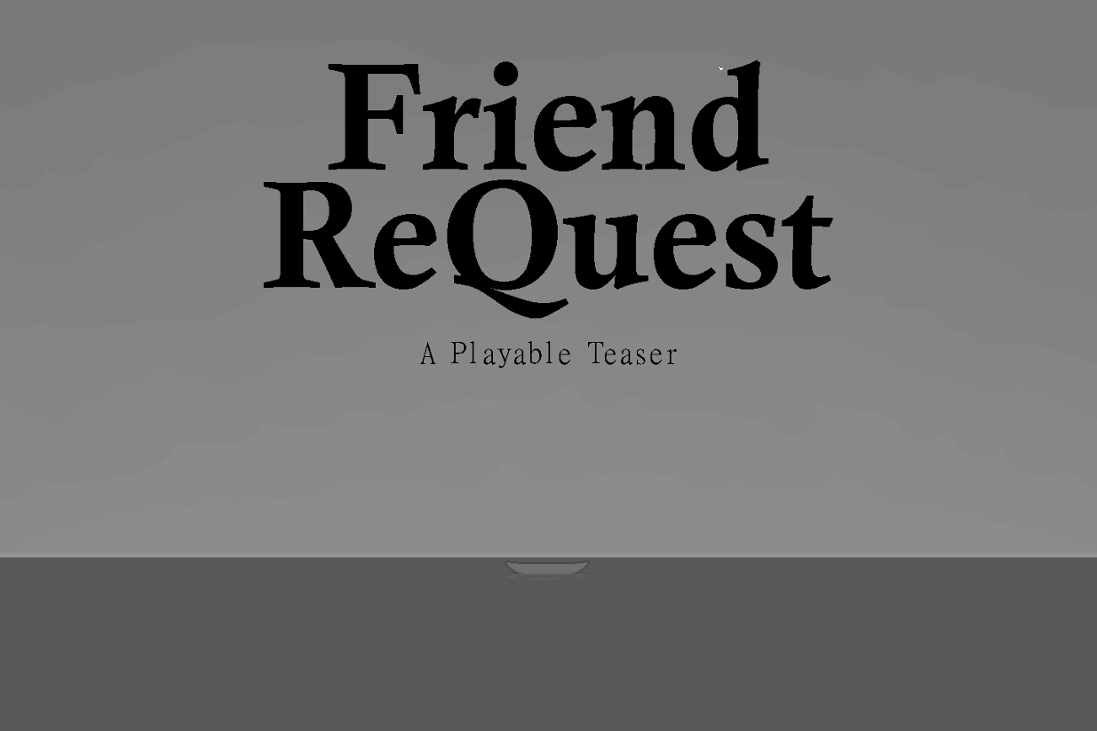 Games like Friend ReQuest - A Playable Teaser