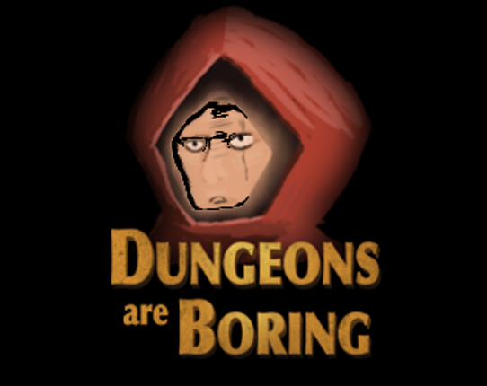 Dungeons are Boring Image