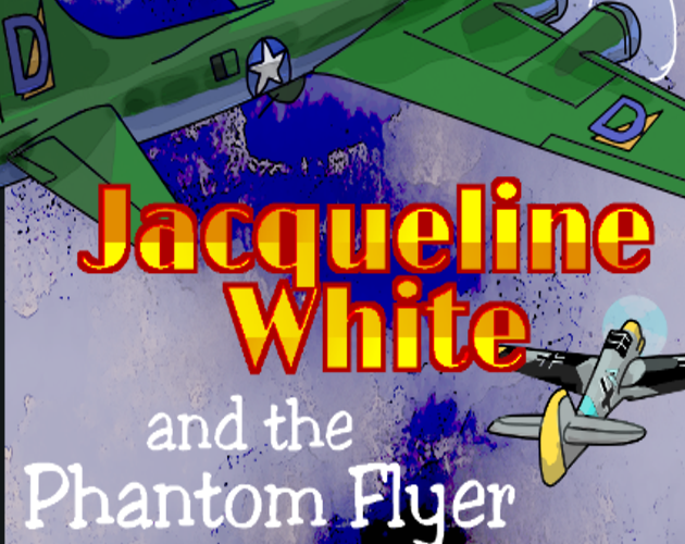 Games like Jacqueline White and the Phantom Flyer