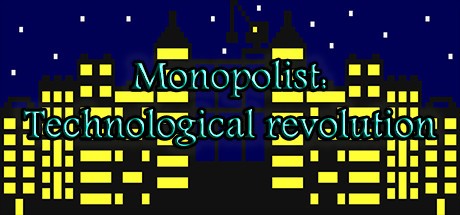 Games like Monopolist: Technological Revolution