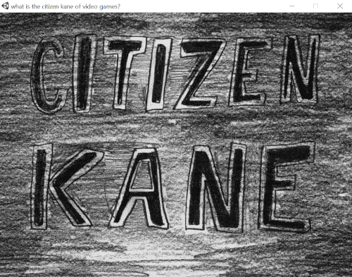 Games like THE CITIZEN KANE OF VIDEO GAMES