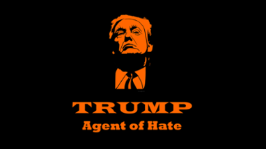 Trump: Agent of Hate Image