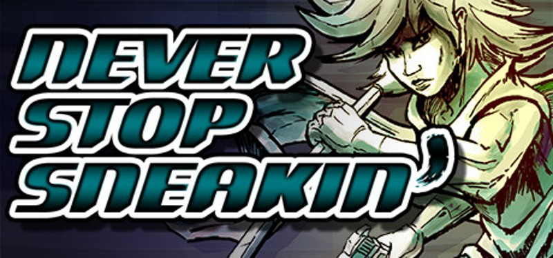 Never Stop Sneakin' Image