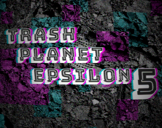 Trash Planet Epsilon 5 Game Cover