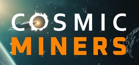 Games like Cosmic Miners