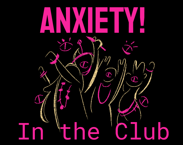 Games like Anxiety! In the Club