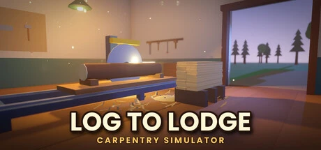 Games like Log to Lodge: Carpentry Simulator