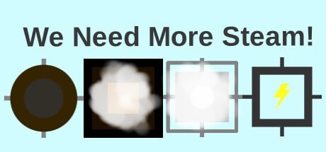 Games like We Need More Steam!