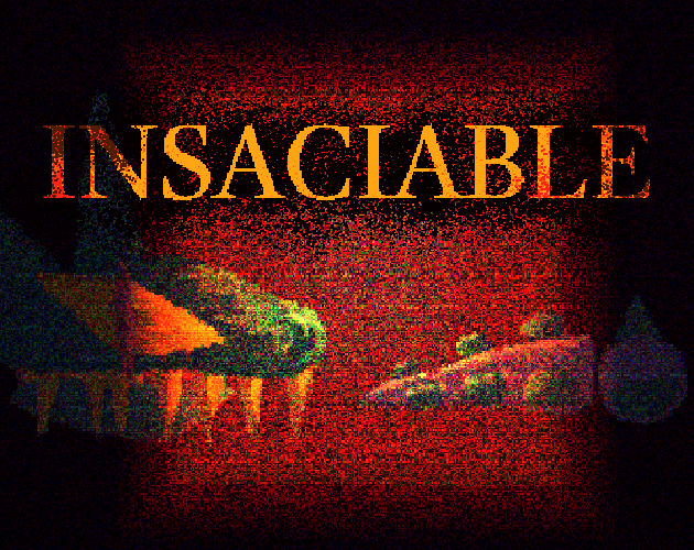 Games like INSACIABLE
