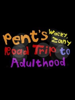 Games like Pent's Zacky, Zany Road Trip to Adulthood