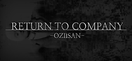 Games like RETURN TO COMPANY OZIISAN